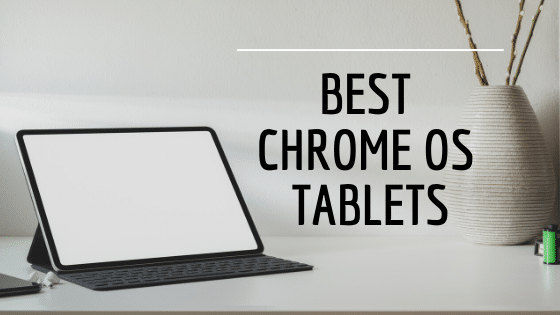 Best Chrome OS Tablets In 2020