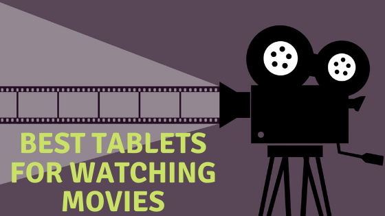 Best Tablets For Watching Movies