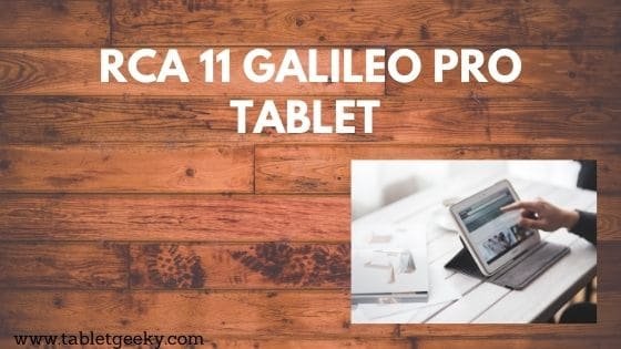 RCA 11 Galileo Pro Tablet - 2020 Review | Tablet Geeky