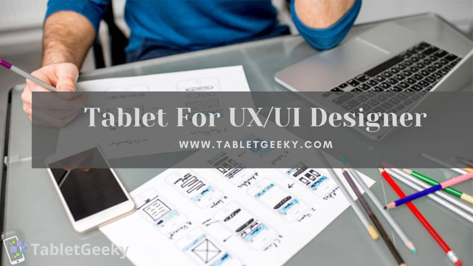 How to Choose the Best Tablet for UI/UX Design: Complete Designer’s ...